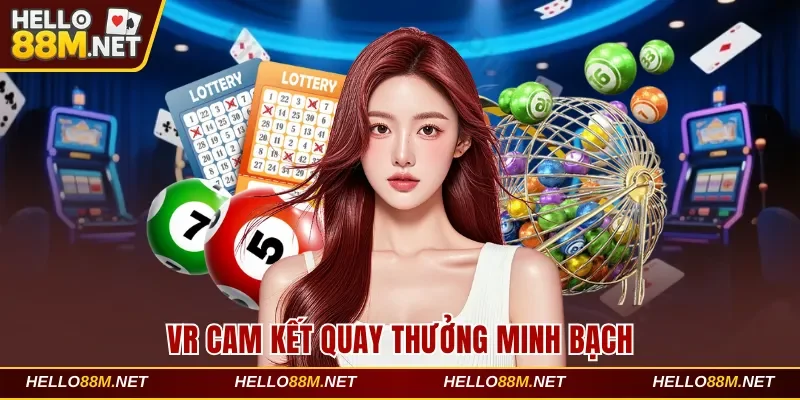 VR cam kết quay thưởng minh bạch tại Hello88