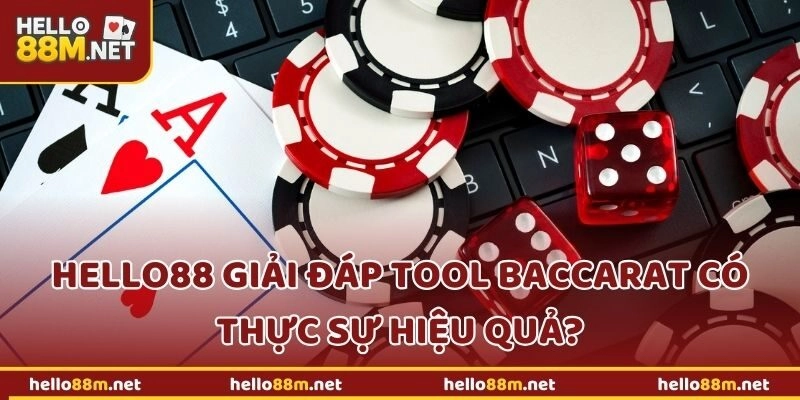 Hello88 Giải Đáp Tool Baccarat Có Thực Sự Hiệu Quả?